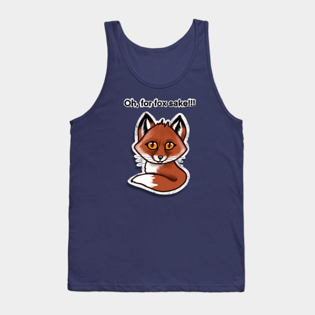 Oh for fox sake Tank Top by HeArtTatttoo